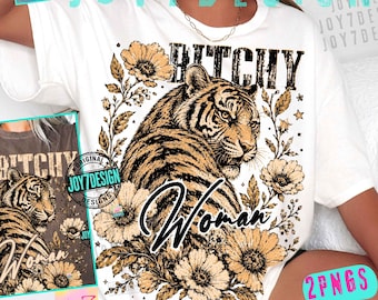 Edgy Bitchy Tiger Woman ORIGINAL PNG, Sarcastic Grunge Floral Tiger Shirt Design, Snarky Womens Graphic