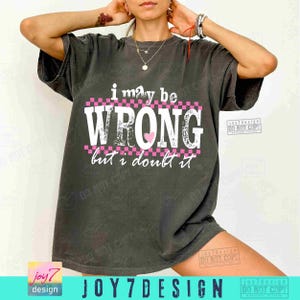 I Kann Unrecht haben Snarky PNG Sarkastische Lustige Png Lustige Mutter Sprüche Hemd Png Retro Sublimation Sarkasmus Png Erwachsenen Humor Sassy DTF Png ORIGINAL Bild 3
