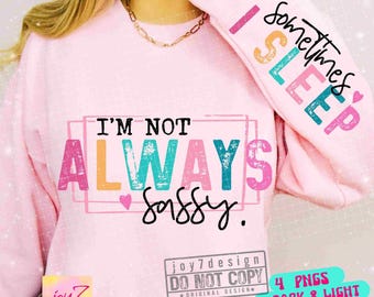 I'm Not Always Sassy Sarcastic PNG Sleeve Png Funny Adult Humor Png Snarky Png Sarcastic quote Png Attitude Sarcasm Png Sublimation ORIGINAL