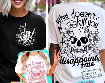 Sarcastic Adult Humor SVG PNG What Doesnt Kill You Disappoints Me Boho Gothic Skeleton Aesthetic Sublimation CutFile Front Back Svg Original