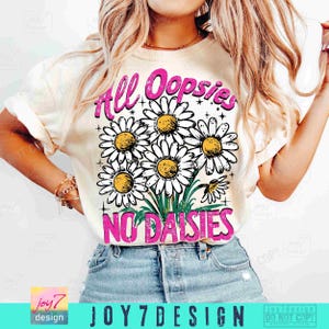 All Oopsies No Daisies PNG Trendy Vintage Floral Sublimation Sarcasm Png Wildflower Aesthetic Cute Cottagecore Png Funny Sarcastic ORIGINAL image 6