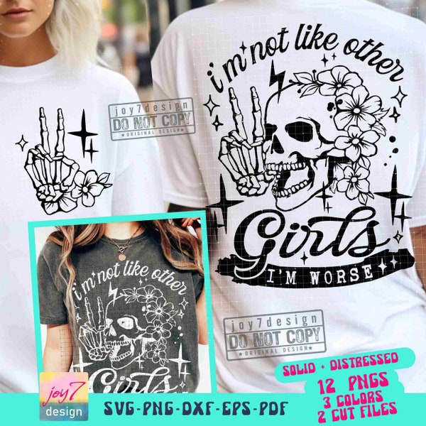 I'm Not Like Other Girls I'm Worse SVG PNG Snarky Funny Adult Humor Skeleton designs Girl Boss Png Retro Sublimation Sassy CutFiles ORIGINAL