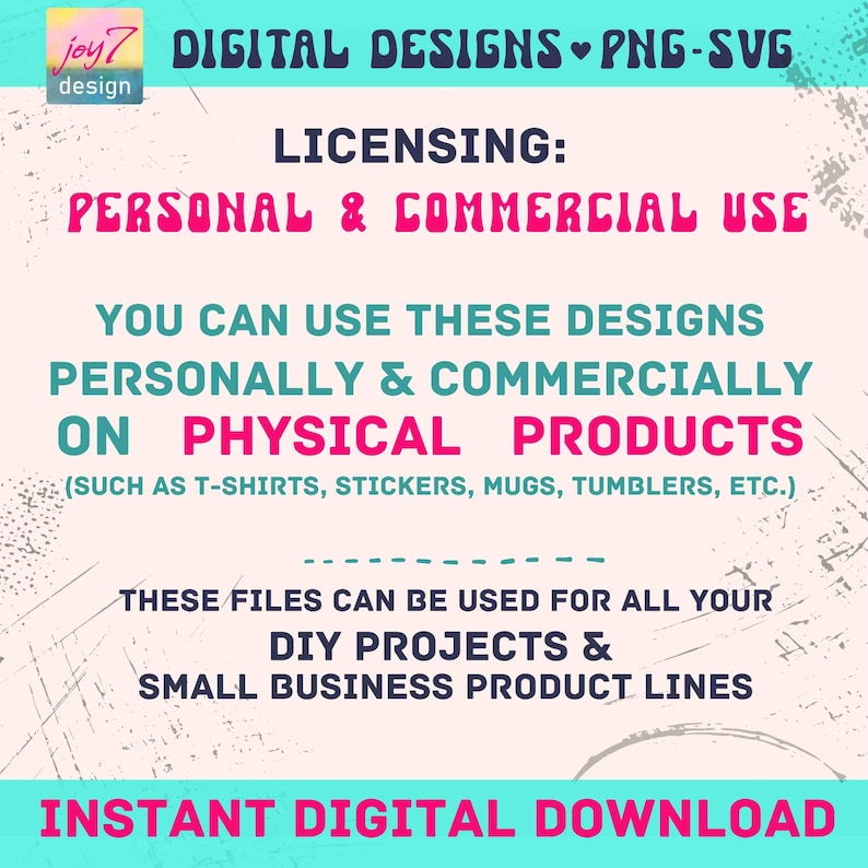 text that provides information about the use of designs for personal and commercial purposes, specifically for physical products such as T-shirts, stickers, mugs, and other small business product lines. It also mentions that these files can be used for DIY projects and small business product lines, and that there is an instant digital download available.