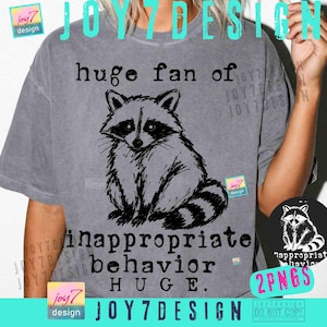 May include: Gray t-shirt with a black and white raccoon illustration. The text reads "huge fan of inappropriate behavior HUGE." A small raccoon graphic is on the bottom right. The shirt is a casual wear item.