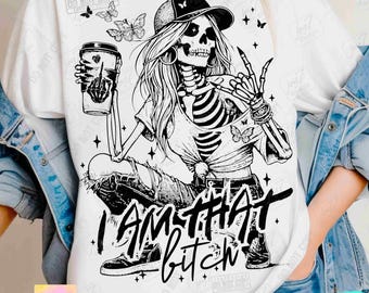 Sassy Skeleton PNG | "I Am That Bitch" Sarcastic Humor (Digital Download)