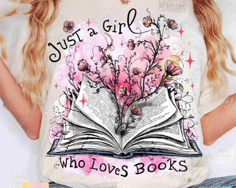 Just A Girl Who Loves Books PNG Flower Book Watercolor Bookish shirt design Retro Boho Book girl Png Wildflower Reading Books addictORIGINAL