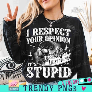 Ich respektiere Ihre Meinung Snarky PNG Frechen Sarkasmus Schädel Png Snarky Lustig Skelett Sarkasmus Lustig Humor für Erwachsene Humor Trendy Womens ORIGINAL Bild 1
