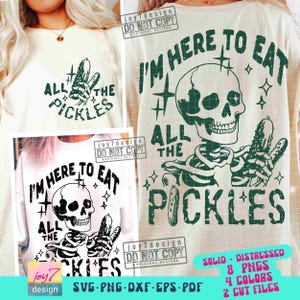 I'm Here To Eat All The Pickles SVG PNG Pickles Png Pickles Svg Snarky Adult Humor Funny Skeleton designs Png Sublimation Cut Files ORIGINAL