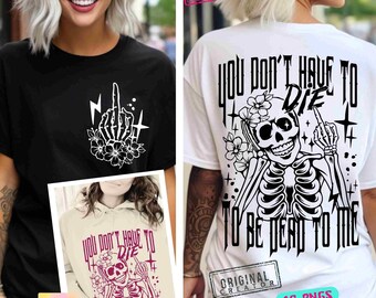 Halloween Vibes SVG PNG You Dont Have To Die To be Dead To Me Funny Adult Sarcasm Skeleton Fall  Sublimation Front Back Svg CutFile Original