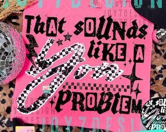 That Sounds Like A You Problem PNG Snarky Humor Shirt Design Sarcastic Retro Checkered Funny Png Adult Humor Png Sassy saying Png ORIGINAL