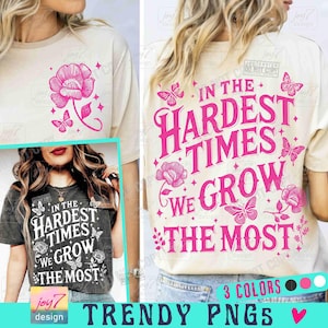In The Hardest Times We Grow The Most Positive PNG Grow Png Affirmation Boho Motivational Trendy Womens Png Mental Health ORIGINAL