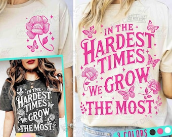In The Hardest Times We Grow The Most Positive PNG Grow Png Affirmation Boho Motivational Trendy Womens Png Mental Health ORIGINAL