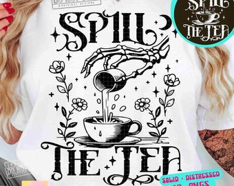 Spill The Tea Funny SVG Funny Sarcastic Boho Skeleton Png Witchy Png Trendy Womens Shirt Snarky Svg Cricut Skeleton Sublimation ORIGINAL