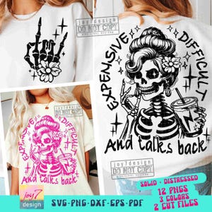 Expensive Difficult and Talks Back Funny SVG PNG Snarky Skeleton Png Funny Mom Saying Png Sarcastic Cricut Svg Sassy Sublimation ORIGINAL