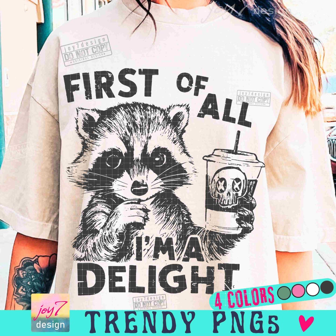 First of All I'm a Delight Funny Raccoon PNG Sarcastic Snarky Png ...