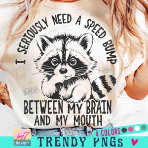 Snarky Sarcastic I Seriously Need A Speed Bump Between My Brain And My Mouth Raccoon PNG Sassy Funny Sarcasm Raccoon Funny Retro PngORIGINAL