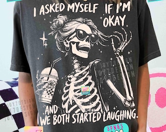 I Asked Myself If I’m Okay Skeleton PNG Snarky Sarcastic Funny Mental health Design  ORIGINAL (Digital Download)