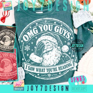May include: A dark teal long-sleeve sweatshirt featuring a white graphic print of Santa Claus covering his eyes with one hand. The circular design includes the text "OMG YOU GUYS, I SAW WHAT YOU'RE READING" with snowflake accents and a border.