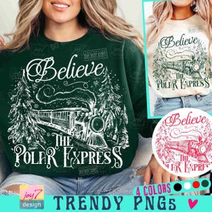 Believe The Polar Express Funny Christmas PNG Believe Christmas Jumper Png North Pole Magic Vintage Christmas Trendy Xmas Cute Png ORIGINAL