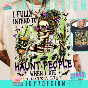 May include: A cream-colored t-shirt featuring a graphic of a skeleton wearing sunglasses and a headscarf, holding a drink. The text reads I FULLY INTEND TO HAUNT PEOPLE WHEN I DIE I HAVE A LIST. The design includes stars, bats, and a spiderweb.