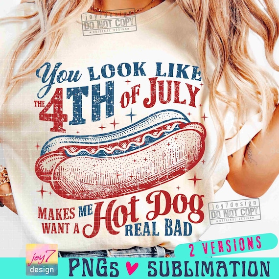 You Look Like the 4th of July PNG Retro America Hot dog Png Funny 4th July Png USA Png Fourth of July  Independence Day SUBLIMATION Original