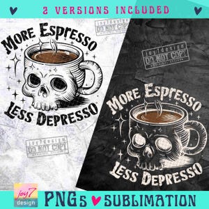More Espresso Less Depresso PNG Caffeine Png Sarcastic Skeleton Coffee lover Png Snarky Png Funny Skull Trendy Coffee SUBLIMATION ORIGINAL image 2