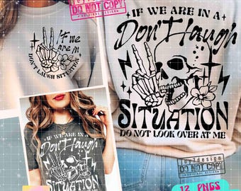 Funny Sarcastic Don't Laugh Situation SVG PNG Funny Skeleton Adult Humor Svg Sarcastic Sublimation Goth Svg Cut File Front Back Svg ORIGINAL