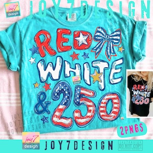 May include: A turquoise t-shirt featuring the text "RED WHITE & 250" in red, white, and blue, with star and bow details. A smaller image of the design on a black shirt is included.