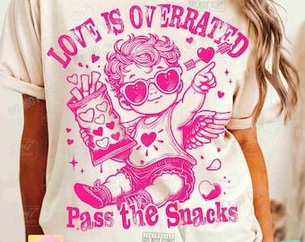 Love is Overrated Pass the Snacks Funny Valentines PNG Retro Valentine Sublimation Sarcastic Valentine VDay Cupid Vibes Retro Love ORIGINAL