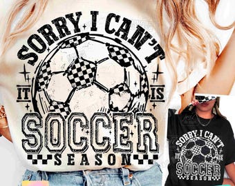 Sorry I Can't It's Soccer Season PNG Retro Checkered Soccer Png Soccer Game Day shirt Soccer Mom Png Trendy Soccer Team shirt Png ORIGINAL