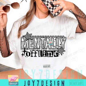 Mentally Offline Funny PNG Snarky Attitude Funny Mental Health Sarcastic Retro Humor Checker Png Trendy Edgy Png Funny shirt SarcasmORIGINAL image 6