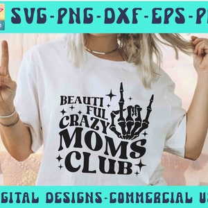Crazy Beautiful Moms Club SVG PNG, Moms Club, Mom Life, Mom Mode, Mom Shirt Svg, Country Svg, Funny Mom Svg, skelet hand Cricut silhouet