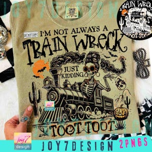 Halloween Humor I’m Not Always A Train Wreck Just Kidding Toot Funny Skeleton ORIGINAL Design