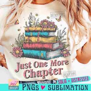 Just One More Chapter Books PNG Book wildflowers Png Bookish Png Book lover shirt Png Flowers books sayings Retro Book SUBLIMATION ORIGINAL