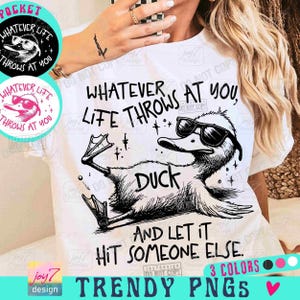 Whatever Life Throws At You Funny Sarcastic PNG Funny Duck Snarky Retro design Funny Adult Png Sarcastic sayings Png Attitude Png ORIGINAL