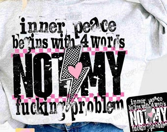 Snarky Humor Inner Peace Begins With Four Words Snarky PNG Sarcastic Trendy Womens Funny Quote Retro Checker Self Care Sarcasm Png ORIGINAL