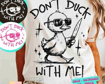 Don't Duck With Me SVG PNG Funny Sarcastic Svg Funny Duck Svg Adult Humor Png Retro Sublimation Snarky Meme Sarcasm Svg Cricut Svg ORIGINAL