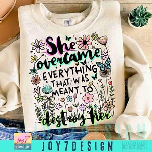 She Overcame Everything Women Empowerment PNG Positive Affirmation Entrepreneur Trendy Womens Png Boho Floral Encouraging Quote Png ORIGINAL image 6