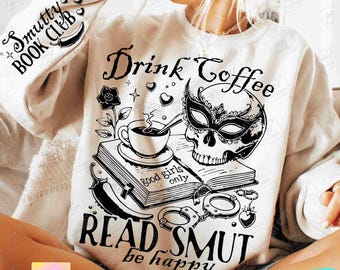 Drink Coffee Read Smut SVG PNG Smut Reader Bookish Png Smut Book Svg Funny Adult Skeleton design Book lover Svg Smut Png Trendy BookORIGINAL