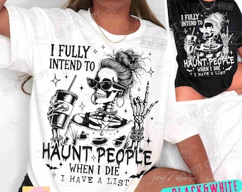 I Fully Intend To Haunt People When I Die PNG Sarcastic Snarky Witchy Funny Halloween Messy Bun Skeleton design Sassy Trending Png ORIGINAL
