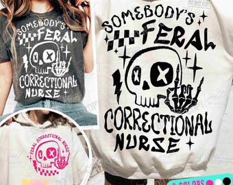 Correctional Nurse SVG PNG Funny Nurse Svg Somebodys Feral Correctional Nurse Retro Nurse Svg Sublimation Feral Nurse Sassy designs ORIGINAL