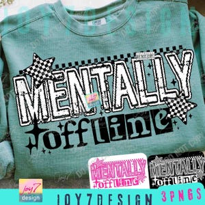 Mentally Offline Funny PNG Snarky Attitude Funny Mental Health Sarcastic Retro Humor Checker Png Trendy Edgy Png Funny shirt SarcasmORIGINAL image 1