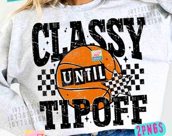 Classy Until TipOff Funny Basketball Mom Funny Game Day Basketball Mama ORIGINAL Digital