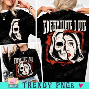 Everytime I Die PNG  Funny Adult Horror Retro Halloween Humor Scary Halloween Sarcastic Skeleton Png Spooky Season Vintage designs ORIGINAL
