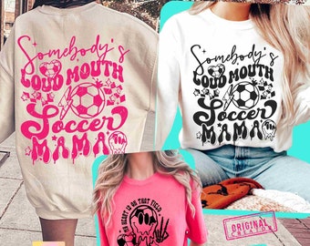 Somebody's Loud Mouth Soccer Mama SVG PNG Soccer Game Day Funny Soccer Mama Png Sublimation Soccer Mom Shirt Front Back Svg CutFile Original