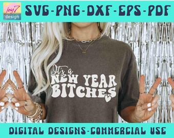 It's a New Year Bitches SVG PNG PDF Funny 2024 Saying Hello 2024 Svg Happy New Year Svg New Year Shirt Svg New Year's Eve Cut File Original