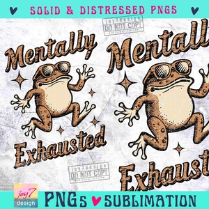 Mentally Exhausted PNG Adult Humor Vintage shirt design Frog Retro Png Funny Sarcastic Png Funny Mental Health Retro SUBLIMATION ORIGINAL image 2