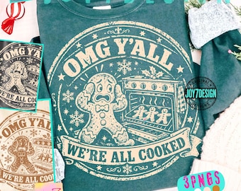 Funny Gingerbread OMG Y’all We’re All Cooked ORIGINAL PNG, Funny Gingerman Christmas Shirt Design, Retro Holiday Humor Graphic