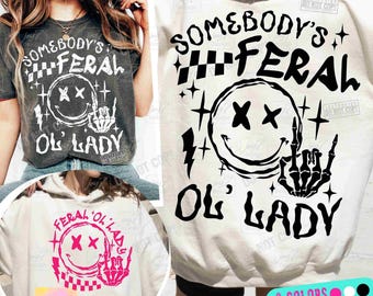 Feral Ol' Lady SVG PNG Funny Womens design Feral Png Sarcastic Snarky Svg Ol Lady Cricut shirt design Funny Sublimation Sassy Svg ORIGINAL
