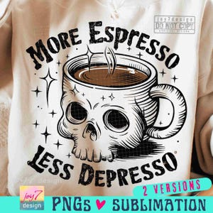 More Espresso Less Depresso PNG Caffeine Png Sarcastic Skeleton Coffee lover Png Snarky Png Funny Skull Trendy Coffee SUBLIMATION ORIGINAL image 1